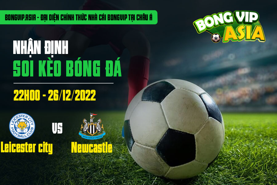Soi kèo leicester city vs newcastle 